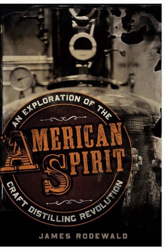 James Rodewald/American Spirit@ An Exploration of the Craft Distilling Revolution